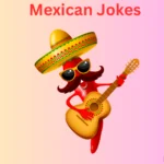 Mexican Jokes: Spicy, Saucy, and Full of Laughs