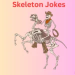 Skeleton Jokes: Bone-Tickling Humor That’ll Crack You Up